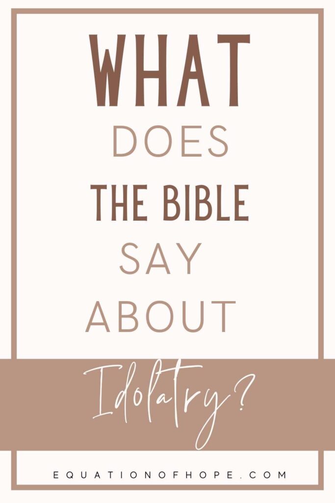 What Does The Bible Say About Idolatry