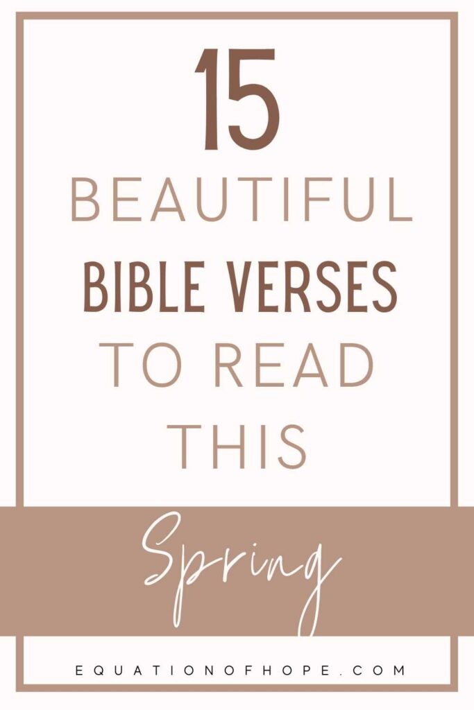 15 Beautiful Bible Verses To Read This Spring 