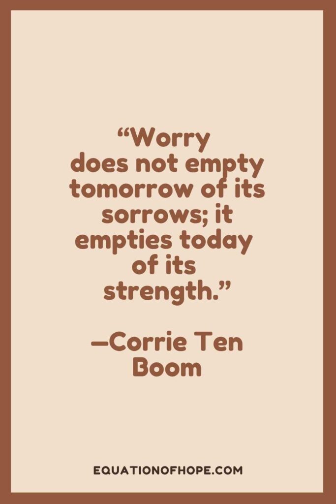 worry does not empty tomorrow of its sorrows