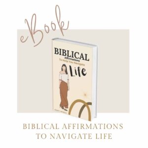 biblical affirmations to help you navigate life
