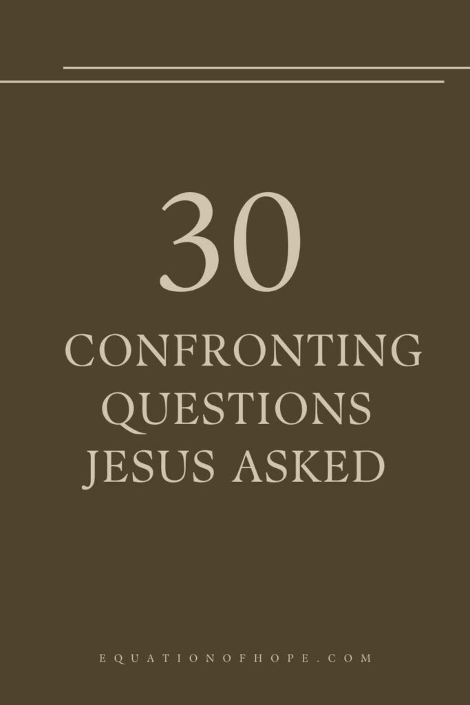 30 Confronting Questions Jesus Asked