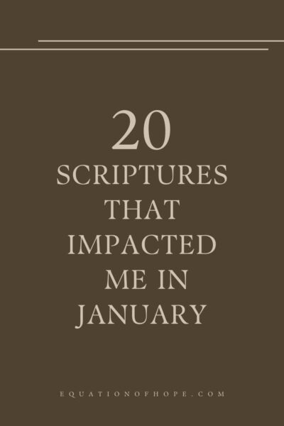20 Scriptures That Impacted Me In January - EQUATIONOFHOPE