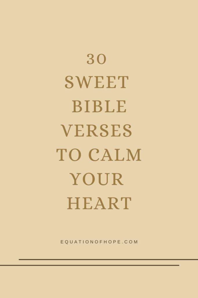 30 Sweet Bible Verses To Calm Your Heart