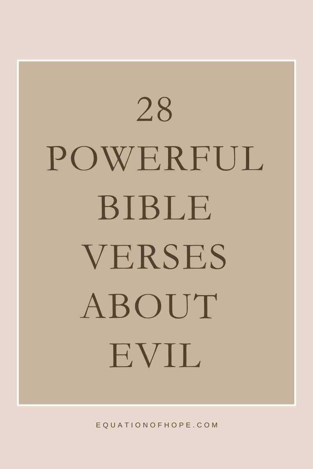 28 Powerful Bible Verses About Evil EQUATIONOFHOPE