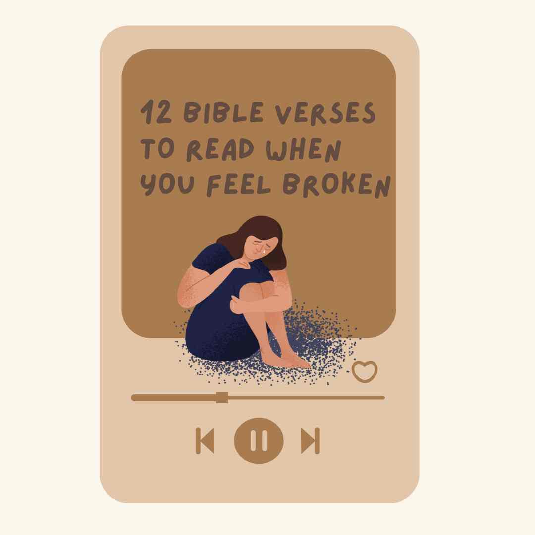 12 Bible Verses To Read When You Feel Broken - EQUATIONOFHOPE
