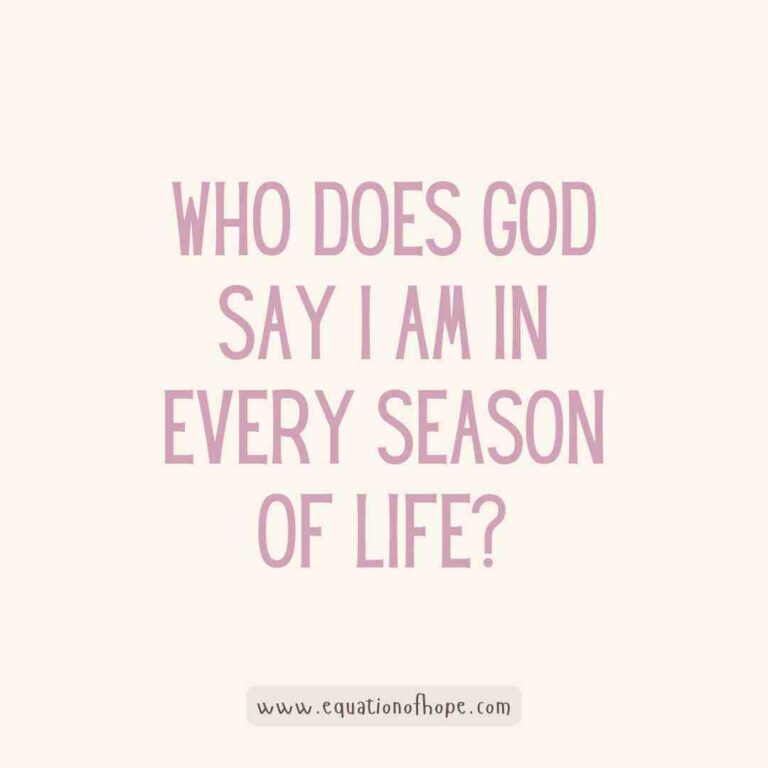 Who Does God Say I Am In Every Season Of Life?
